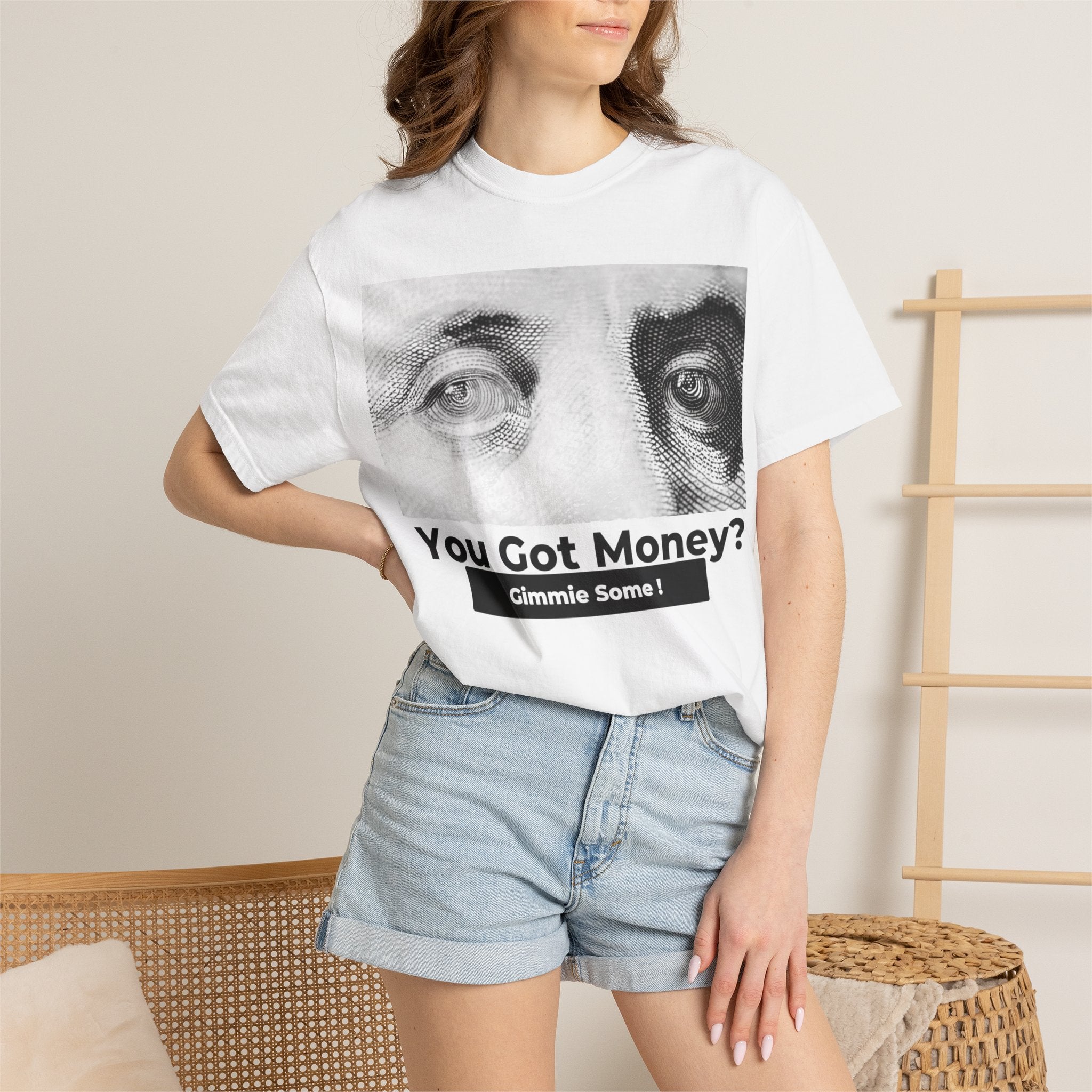 You Got Money? Gimmie Some!  Graphic Tee