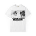 You Got Money? Gimmie Some!  Graphic Tee